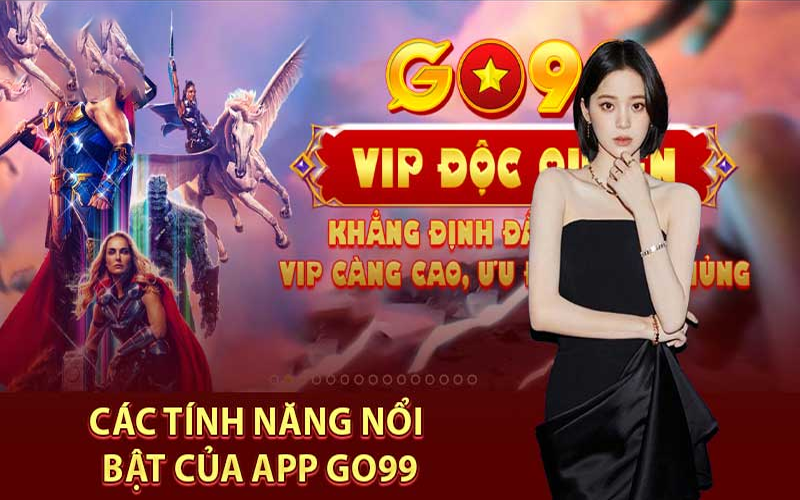 Các ưu điểm nổi bật nhất của tải app Go99