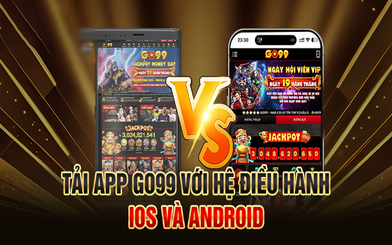 Hướng dẫn tải app Go99 trên IOS và Android