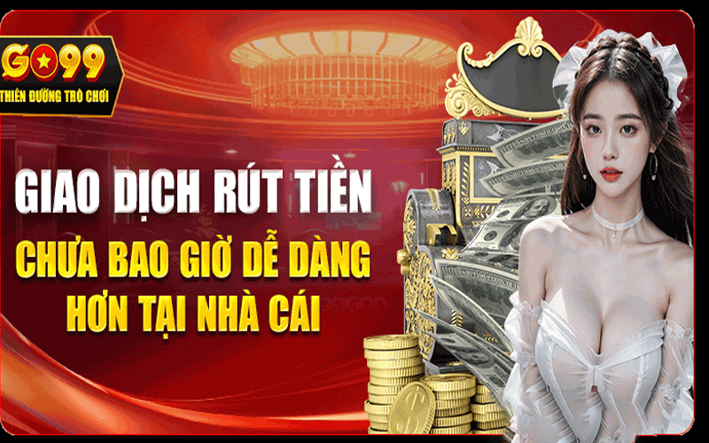 Những tiện lợi khi rút tiền tại Go99